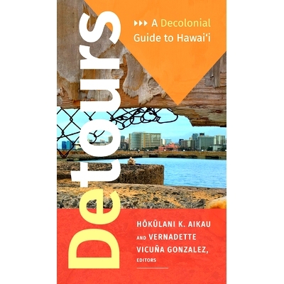 预订 Detours: A Decolonial Guide to Hawai’i 绕行: 9781478005834