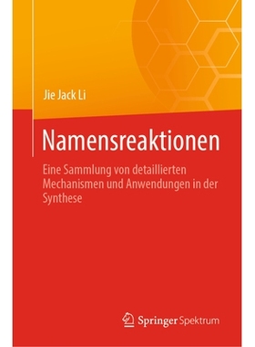 预订 Namensreaktionen: Eine Sammlung Von Detaillierten Mechanismen Und Anwendungen in Der Synthese: 9783031528491
