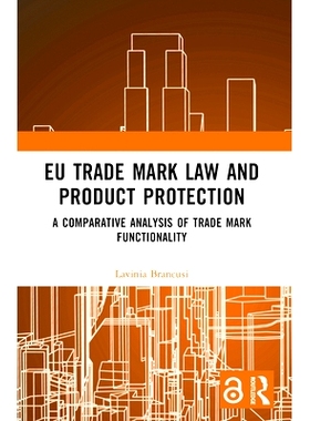 预订 EU Trade Mark Law and Product Protection: A Comparative Analysis of Trade Mark Functionality 欧盟商标法与产品保护：