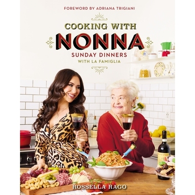预订 Cooking with Nonna: Sunday Dinners with La Famiglia (an Italian American Cookbook with Over 130 Delicious Recipes)
