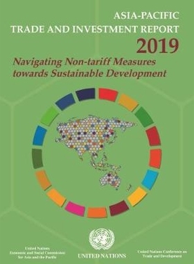 预订 Asia-Pacific Trade and Investment Report 2019: Navigating Non-Tariff Measures Towards Sustainable Development 2019