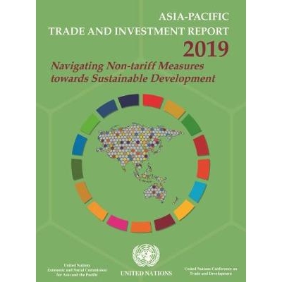 预订 Asia-Pacific Trade and Investment Report 2019: Navigating Non-Tariff Measures Towards Sustainable Development 2019
