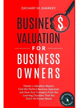预订 Business Valuation for Business Owners: Master a Valuation Report, Find the Perfect Business Appraiser and Save You