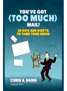 预订 Email: You’ve Got (Too Much) Mail! 38 Do’s and Don’ts to Tame Your Inbox: 9788293791355