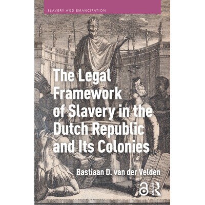预订 The Legal Framework of Slavery in the Dutch Republic and Its Colonies 荷兰共和国及其殖民地奴隶制的法律框架 97890485