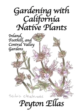 预订 Gardening with California Native Plants: Inland, Foothill, and Central Valley Gardens: 9781634986816