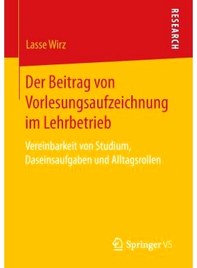 预订 Der Beitrag von Vorlesungsaufzeichnung im Lehrbetrieb: Vereinbarkeit von Studium, Daseinsaufgaben und Alltagsrollen