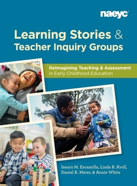 预订 Learning Stories and Teacher Inquiry Groups: Re-Imagining Teaching and Assessment in Early Childhood Education 学习