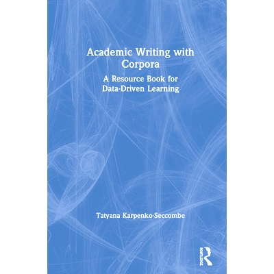 预订 Academic Writing with Corpora: A Resource Book for Data-driven Learning 学术写作的协调：EAP 教师、第2语言大学生、研