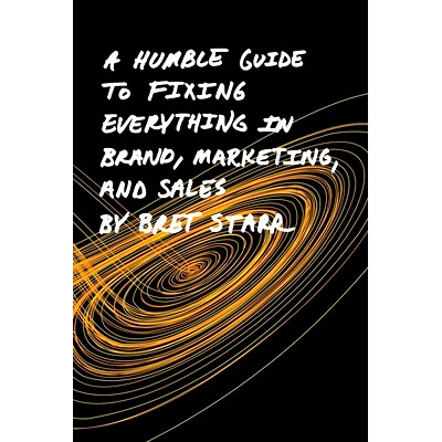 预订 A Humble Guide To Fixing Everything In Brand, Marketing, And Sales: 9798989210428