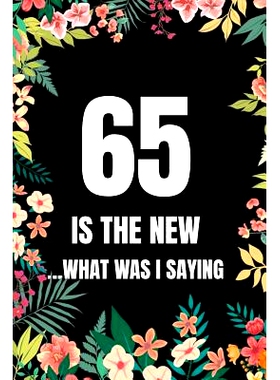 预订 65 Is The New... What Was I Saying: 65th Funny birthday gag gift better than a card and handy for listing the thing