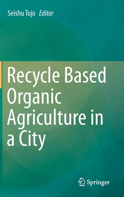 【预订】Recycle Based Organic Agriculture in a City