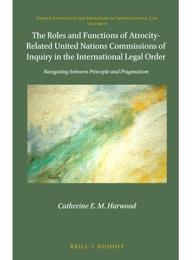 预订 The Roles and Functions of Atrocity-Related United Nations Commissions of Inquiry in the International Legal Order: