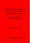 [预订]Formative Settlement Patterns on the Pacific Coast of Guatemala 9780860546313 书籍/杂志/报纸 人文社科类原版书 原图主图