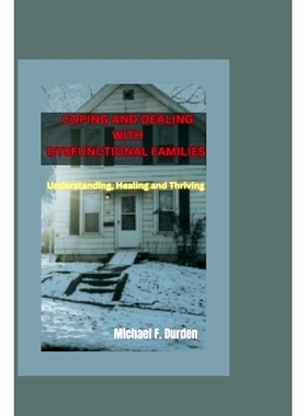 预订 Coping and Dealing with Dysfunctional Families: Understanding, Healing and Thriving: 9798871930519