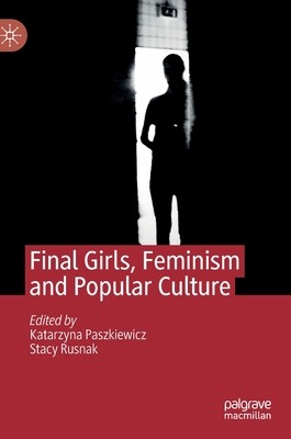 【预订】Final Girls, Feminism and Popular Culture