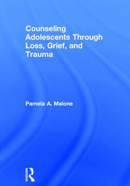 【预订】Counseling Adolescents Through Loss, Grief, and Trauma