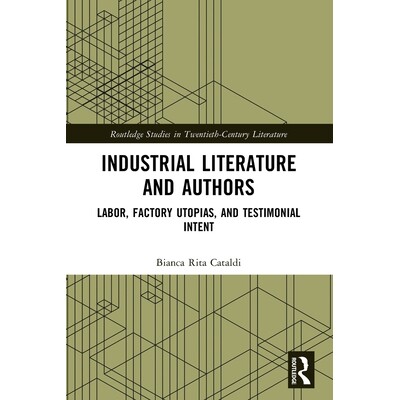 预订 Industrial Literature and Authors: Labor, Factory Utopias, and Testimonial Intent 工业文献与作者：劳动、工厂乌托邦