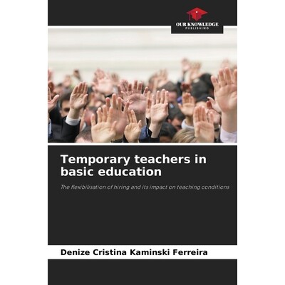 预订 Temporary teachers in basic education: The flexibilisation of hiring and its impact on teaching conditions 基础教育