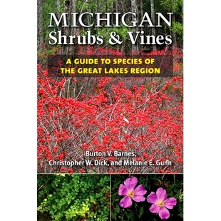 预订 Michigan Shrubs and Vines: A Guide to Species of the Great Lakes Region 密歇根州灌木与藤蔓指南：大湖地区的物种（平
