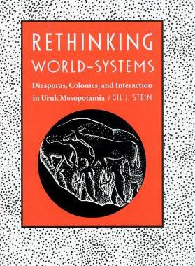 【预售】Rethinking World-Systems: Diasporas, Colonies, and Interaction in Uruk Mesopotamia