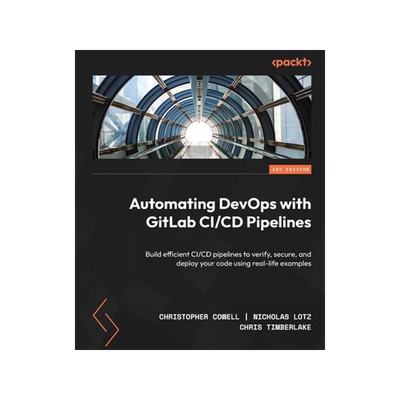 [预订]Automating DevOps with GitLab CI/CD Pipelines 9781803233000