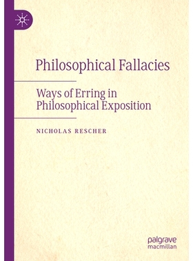 预订 Philosophical Fallacies: Ways of Erring in Philosophical Exposition 哲学的谬论：在哲学阐述中犯错误的方式: 978303097