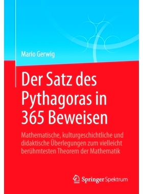 预订 Der Satz Des Pythagoras in 365 Beweisen: Mathematische, Kulturgeschichtliche Und Didaktische Überlegungen Zum Viel