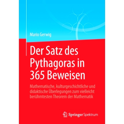 预订 Der Satz Des Pythagoras in 365 Beweisen: Mathematische, Kulturgeschichtliche Und Didaktische Überlegungen Zum Viel