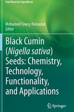 【预订】Black cumin (Nigella sativa) seeds: Chemistry, Technology, Functionality, and Applications