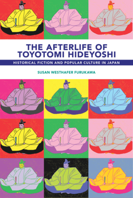 【预订】The Afterlife of Toyotomi Hideyoshi: Historical Fiction and Popular  9780674267923