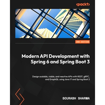 预订 Modern Api Development With Spring 6 and Spring Boot 3 - Second Edition: Design Scalable, Viable, and Reactive Apis