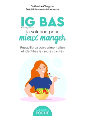 预订 IG bas, la solution pour mieux manger : rééquilibrez votre alimentation et identifiez les sucres cachés 低GI，改