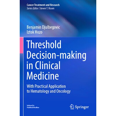 预订 Threshold Decision-making in Clinical Medicine: With Practical Application to Hematology and Oncology 临床医学阈值