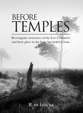 预订 Before Temples: Rectangular Structures of the Low Countries and Their Place in the Iron Age Belief System: Rectangu