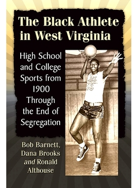 预订 The Black Athlete in West Virginia: High School and College Sports from 1900 Through the End of Segregation 西弗吉