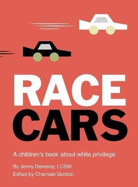 预订 Race Cars: A children’s book about white privilege 赛车：一本关于白人特权的儿童读物: 9780711265837