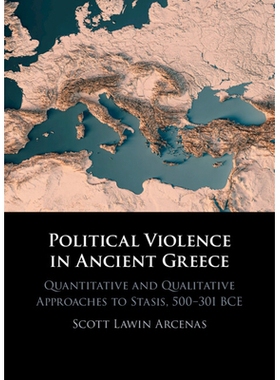 预订 Political Violence in Ancient Greece: Quantitative and Qualitative Approaches to Stasis, 500–301 BCE 古希腊的政治