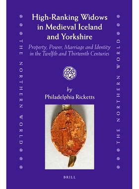 预订 High-Ranking Widows in Medieval Iceland and Yorkshire: Property, Power, Marriage and Identity in the Twelfth and Th