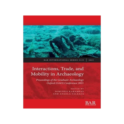 [预订]Interactions, Trade, and Mobility in Archaeology 9781407360393
