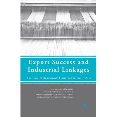 预订 Export Success and Industrial Linkages: The Case of Readymade Garments in South Asia: 9781349375516