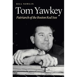 预订 Tom Yawkey: Patriarch of the Boston Red Sox 汤姆·约基：波士顿红袜队创始人: 9780803296831