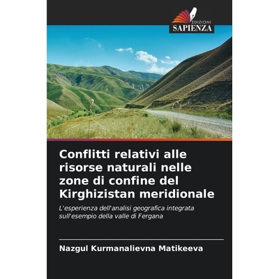 预订 Conflitti relativi alle risorse naturali nelle zone di confine del Kirghizistan meridionale: L’esperienza dell’an
