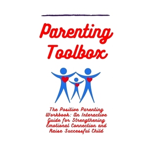 The and Connection Guide Parenting Toolbox for Workbook Positive Emotional 预订 Strengthening Interactive