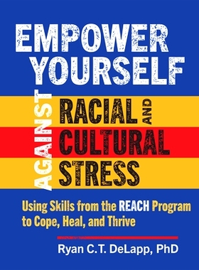 预订 Empower Yourself Against Racial and Cultural Stress: Using Skills from the REACH Program to Cope, Heal, and Thrive