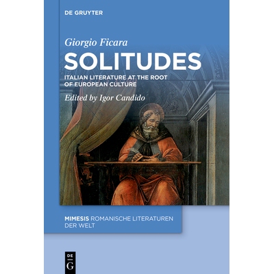 预订 Solitudes: Italian Poetry at the Origins of European Literature 孤独：欧洲文学起源的意大利诗歌: 9783111623658
