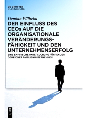 预订 Der Einfluss des CEOs auf die organisationale Veränderungsfähigkeit und den Unternehmenserfolg: Eine empirische U