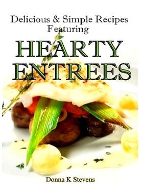 预订 Delicious & Simple Recipes Featuring Hearty Entrees: 9781494209551