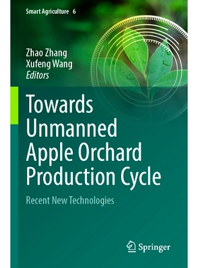预订 Towards Unmanned Apple Orchard Production Cycle: Recent New Technologies 面向无人化苹果园生产周期：*近的新技术: 978