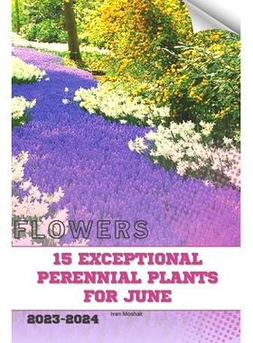 预订 15 Exceptional Perennial Plants for June: Become flowers expert: 9798879984194